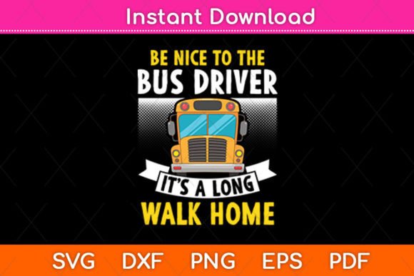 Be Nice to the Bus Driver Hilarious Graphics