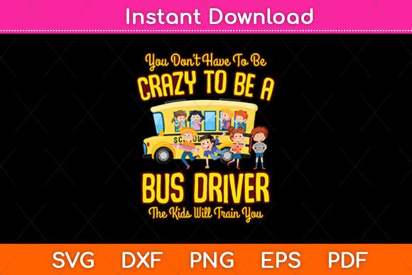 Crazy to Be a Bus Driver School Bus – A Graphics Asset for Crafts & Merch