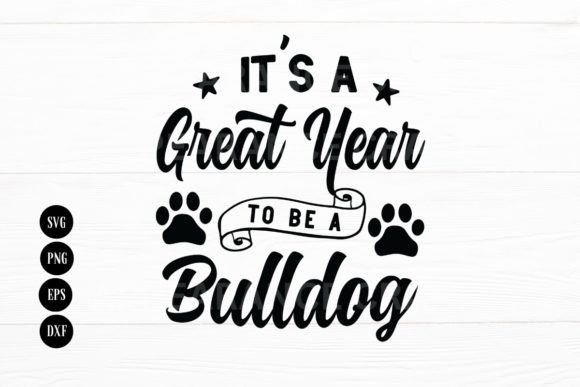 It's a Great Year to Be a Bulldog Graphics and Crafts