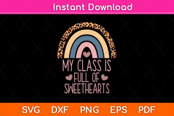 My Class is Full of Sweethearts Cute: A Versatile SVG Graphic for Crafts and Graphics